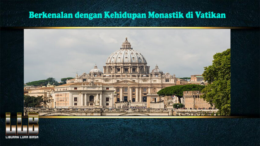 Berkenalan dengan Kehidupan Monastik di Vatikan